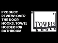 Product Review Over The Door Hooks Towel Holder for Bathroom