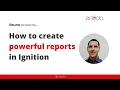 How to Create Powerful Reports in Ignition