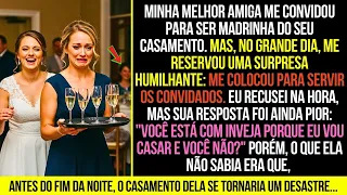 Minha Melhor Amiga me Convidou Para Seu Casamento, Mas Apenas Para Servir os Convidados...
