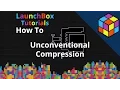 Unconventional Compression - Feature Specific LaunchBox Tutorial
