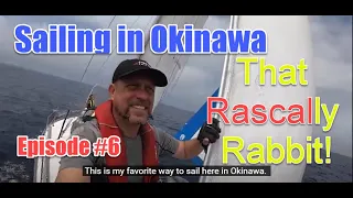 Sailing in Okinawa – #6 — That Rascally Rabbit! (Closed Captioned)