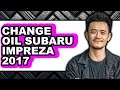 How To Change Oil Subaru Impreza 2017 - Easy Guide