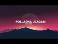 Download Lagu Polladha ulagam lyrics video | Maaran | Dhanush | GVP |