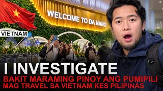I INVESTIGATE BAKIT MAS PINIPILI NG MGA PILIPINO ANG VIETNAM KESA SA PILIPIINAS