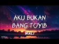 Download Lagu Wali - Aku Bukan Bang Toyib (Lirik) #lirik