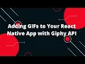 Adding GIFs to Your React Native App with Giphy API React Native App