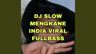 dj slow mengkane full bass india viral