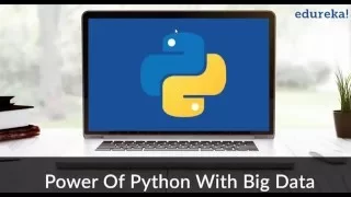 Power Of Python With Big Data Python Tutorial - 2 Introduction to Python Edureka