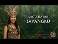 Lagu Sayangku Lagu Dayak cover Dayak tune