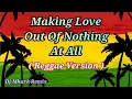 Download Lagu Making Love Out Of Nothing At All - Reggae Version | Air Supply | Sweetnotes Vocal | DJ Mhark Remix