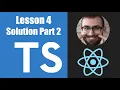 Learn Typescript For React - 04 06 Solution Part 2