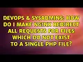 How do I make Nginx redirect all requests for files which do not exist to a single php file