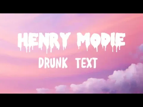 Download MP3 Henry-ModieDrunkText(lyrics)oh and here we go again destroying my self to keep a flame hiding  away