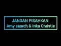 Download Lagu Karaoke Jangan Pisahkan - Amy search \u0026 Inka Christie