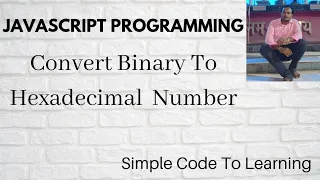 23 JavaScript Program to Convert Binary to Hexadecimal Number Hindi