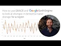 How to use GRACE and Earth Engine to look at changes in terrestrial water storage for a region