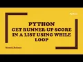 Python - Get Runner-Up Score Second Highest in a List using While Loop