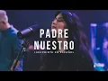 Padre Nuestro Bethel Music en Espanol Lakepointe en Espanol