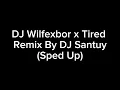Download Lagu DJ Wilfexbor x Tired Remix by DJ Santuy (Sped Up)