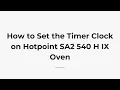 How to Set the Timer Clock on Hotpoint SA2 540 H IX Oven