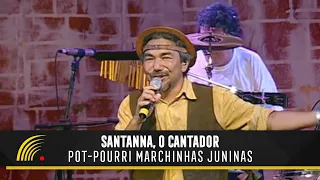 Santanna, O Cantador - Pot-Pourri Marchinhas Juninas - Forró Popular Brasileiro
