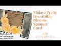 Fun Fold Make an Irresistible Blooms Spanner Card