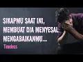 Lagu Sikapmu saat ini, membuat dia menyesal mengabaikanmu || Timeless