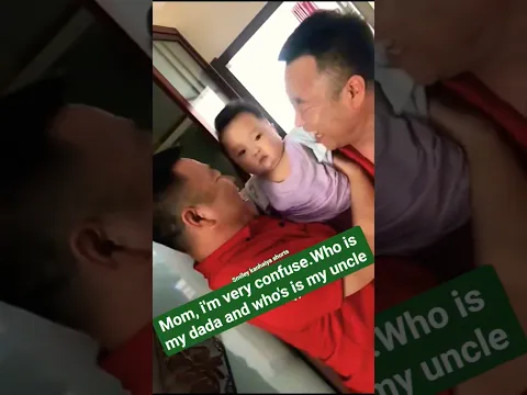 Mom, i'm very confuse.🤔Who is my dada and who's is my uncle 😆😅 |