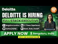 Deloitte Hiring Full Stack Executive Bengaluru 0-2 Yrs