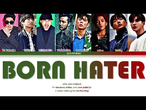 Download MP3 EPIK HIGH (에픽하이) - BORN HATER ft. Beenzino, Verbal Jint, B.I, MINO, BOBBY (Colour Coded Lyrics)