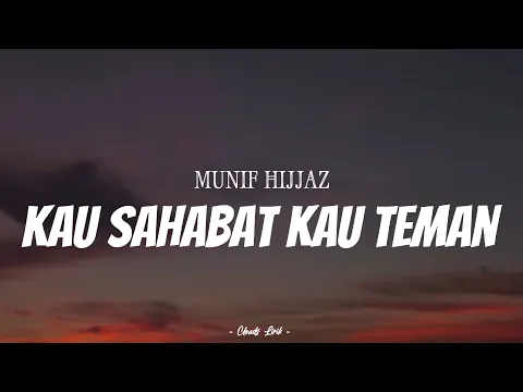 Download MP3 MUNIF HIJJAZ - Kau Sahabat Kau Teman 2021 | ( Video Lirik )