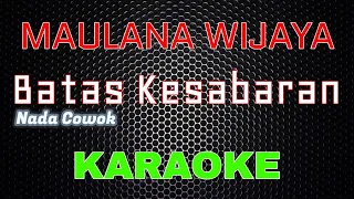 maulana wijaya batas kesabaran karaoke nada cowok lmusical