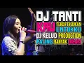 Download Lagu Dj Tanti terbaru 2024 Kau tercipta bukan untukku DJ Remix Kelud Production