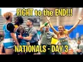 FIGHT to the FINISH Nationals Day 3