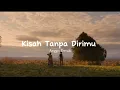 Download Lagu kau lupakan aku seolah ku tak pernah ada dihatimu [Lirik] | Kisah Tanpa Dirimu - Anggis Devaki