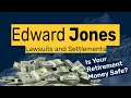 Edward Jones Lawsuits Settlements Find Out if Your Retirement Money is at Risk