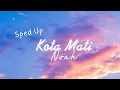 Download Lagu Kota Mati - Noah | Speed Up