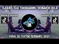 Download Lagu DJ ABG TUA TINGKAHMU SEMAKIN GILA VIRAL TIKTOK TERBARU YANG KALIAN CARI 2025