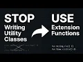 STOP WRITING Utility Classes Use Extension Functions Instead