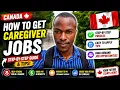 HOW TO GET CANADA CAREGIVER JOBS - STEP-BY-STEP GUIDE TIPS