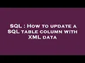 SQL How to update a SQL table column with XML data