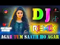 Download Lagu Agar Tum Saath Ho💘Dj Remix💘Arijit Singh💘Tik Tok Viral💘Love Sad Songs 💘Dj Vishal Bhai