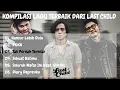 Download Lagu KOMPILASI LAGU TERBAIK DARI LAST CHILD || PALING DICARI #lastchild #lastchildduka #lagupalingdicari