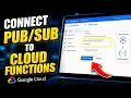How to connect Google Pub Sub to Cloud Functions - Step By Step