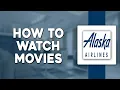 How To Watch Movies on Alaska Airlines Easiest Way