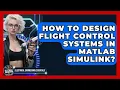 How To Design Flight Control Systems In MATLAB Simulink - Electrical Engineering Essentials
