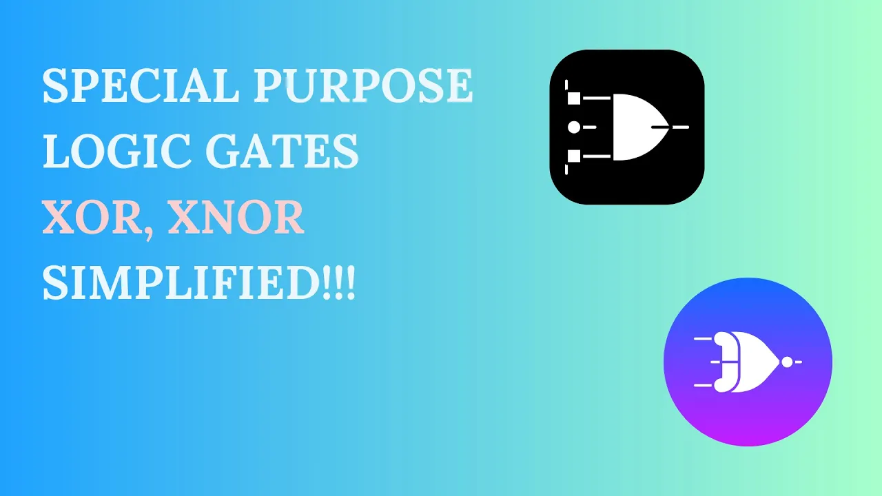 Special Purpose Logic Gates: XOR & XNOR Explained Simply