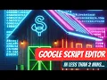 Google Script Editor in 2mins