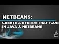 Netbeans Tutorial - Create a System Tray Icon