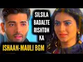 Download Lagu Ishaan-Mauli BGM | Silsila Badalte Rishton Ka | Ep 110